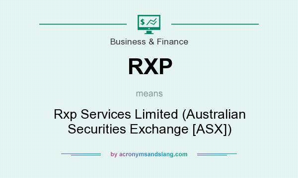 What does RXP mean? It stands for Rxp Services Limited (Australian Securities Exchange [ASX])