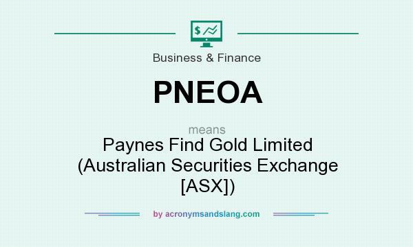 What does PNEOA mean? It stands for Paynes Find Gold Limited (Australian Securities Exchange [ASX])