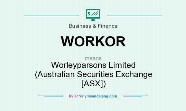 What does WORKOR mean? It stands for Worleyparsons Limited (Australian Securities Exchange [ASX])