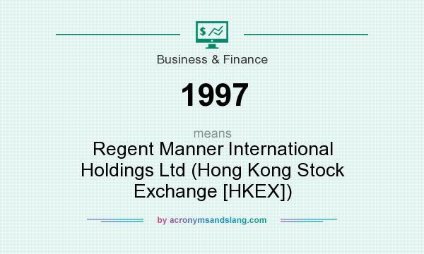What does 1997 mean? It stands for Regent Manner International Holdings Ltd (Hong Kong Stock Exchange [HKEX])