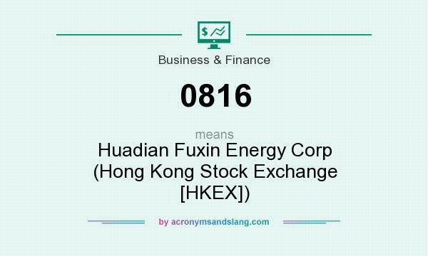 What does 0816 mean? It stands for Huadian Fuxin Energy Corp (Hong Kong Stock Exchange [HKEX])
