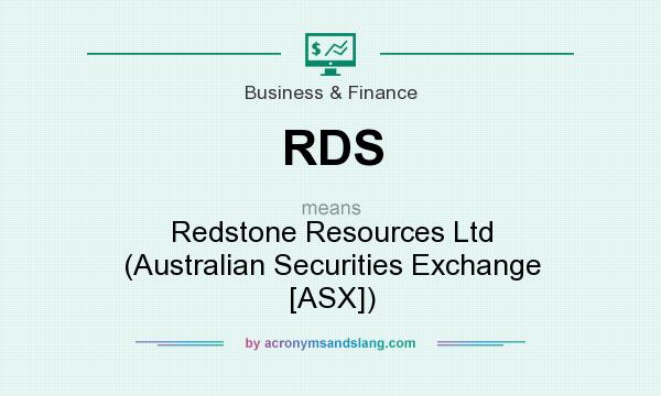 What does RDS mean? It stands for Redstone Resources Ltd (Australian Securities Exchange [ASX])