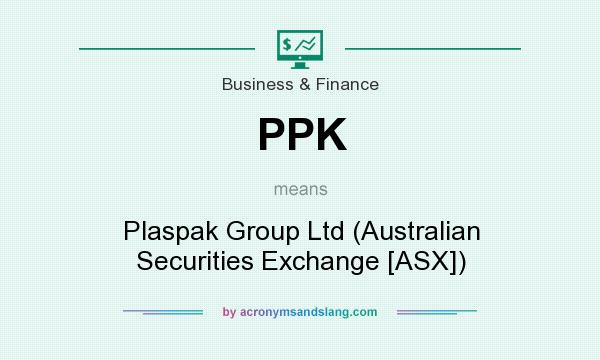 What does PPK mean? It stands for Plaspak Group Ltd (Australian Securities Exchange [ASX])