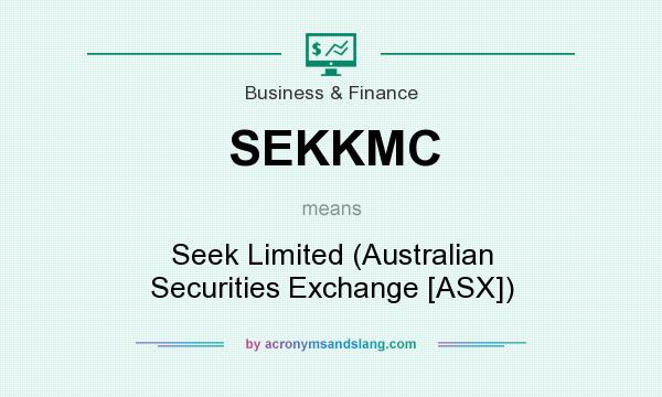 What does SEKKMC mean? It stands for Seek Limited (Australian Securities Exchange [ASX])