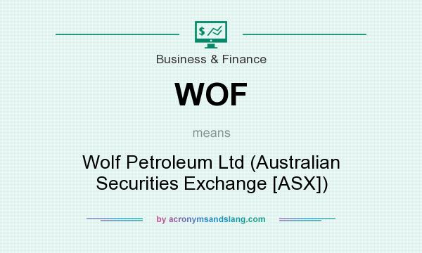 What does WOF mean? It stands for Wolf Petroleum Ltd (Australian Securities Exchange [ASX])
