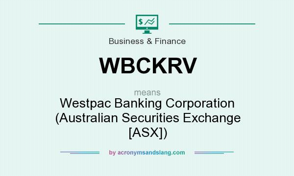 What does WBCKRV mean? It stands for Westpac Banking Corporation (Australian Securities Exchange [ASX])