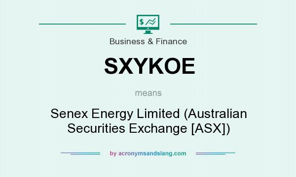 What does SXYKOE mean? It stands for Senex Energy Limited (Australian Securities Exchange [ASX])