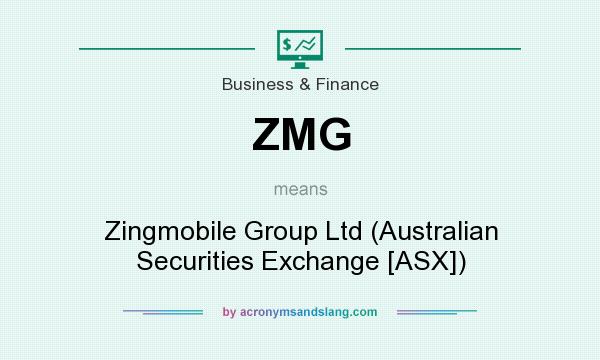 What does ZMG mean? It stands for Zingmobile Group Ltd (Australian Securities Exchange [ASX])