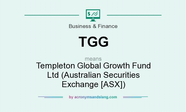 What does TGG mean? It stands for Templeton Global Growth Fund Ltd (Australian Securities Exchange [ASX])