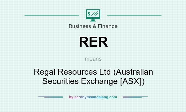 What does RER mean? It stands for Regal Resources Ltd (Australian Securities Exchange [ASX])