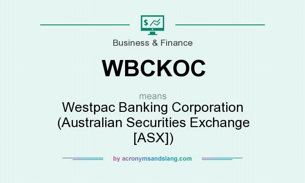 What does WBCKOC mean? It stands for Westpac Banking Corporation (Australian Securities Exchange [ASX])