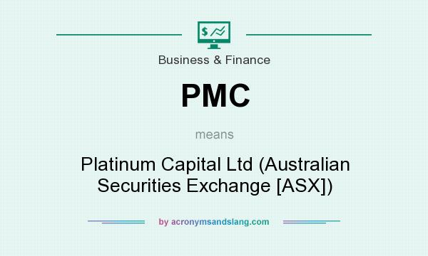 What does PMC mean? It stands for Platinum Capital Ltd (Australian Securities Exchange [ASX])