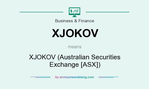 What does XJOKOV mean? It stands for XJOKOV (Australian Securities Exchange [ASX])