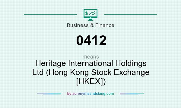 What does 0412 mean? It stands for Heritage International Holdings Ltd (Hong Kong Stock Exchange [HKEX])