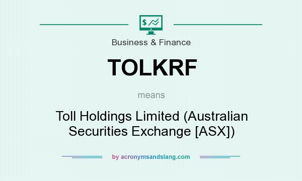 What does TOLKRF mean? It stands for Toll Holdings Limited (Australian Securities Exchange [ASX])