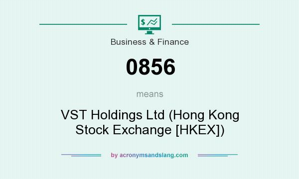 What does 0856 mean? It stands for VST Holdings Ltd (Hong Kong Stock Exchange [HKEX])