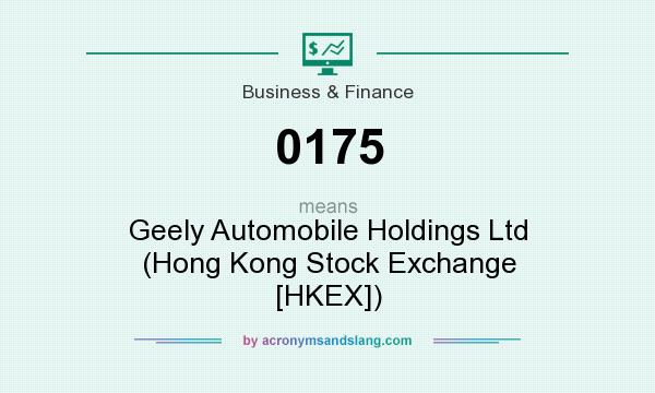 What does 0175 mean? It stands for Geely Automobile Holdings Ltd (Hong Kong Stock Exchange [HKEX])