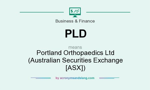 What does PLD mean? It stands for Portland Orthopaedics Ltd (Australian Securities Exchange [ASX])
