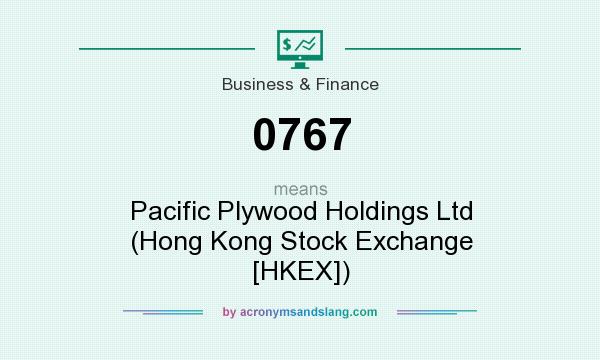 What does 0767 mean? It stands for Pacific Plywood Holdings Ltd (Hong Kong Stock Exchange [HKEX])