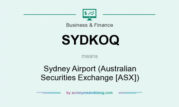 What does SYDKOQ mean? It stands for Sydney Airport (Australian Securities Exchange [ASX])