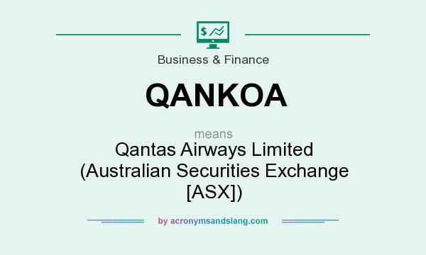 What does QANKOA mean? It stands for Qantas Airways Limited (Australian Securities Exchange [ASX])
