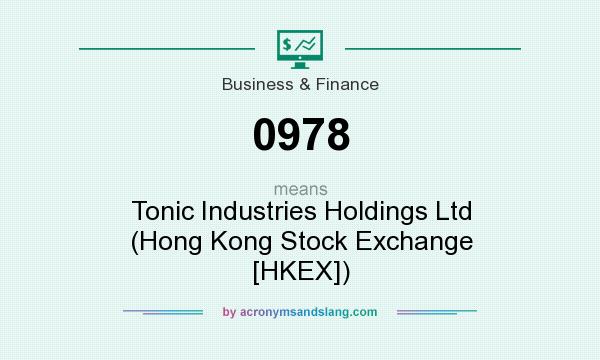 What does 0978 mean? It stands for Tonic Industries Holdings Ltd (Hong Kong Stock Exchange [HKEX])