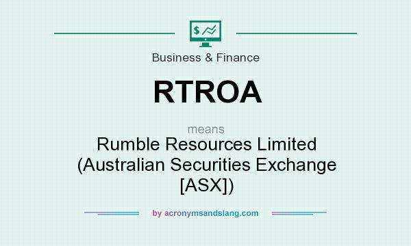 What does RTROA mean? It stands for Rumble Resources Limited (Australian Securities Exchange [ASX])