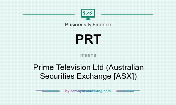 What does PRT mean? It stands for Prime Television Ltd (Australian Securities Exchange [ASX])