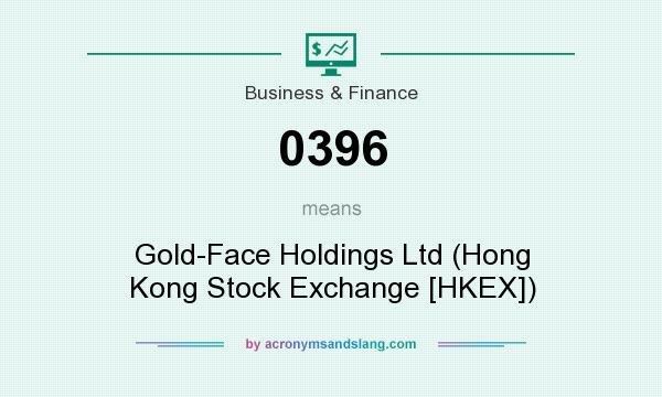 What does 0396 mean? It stands for Gold-Face Holdings Ltd (Hong Kong Stock Exchange [HKEX])