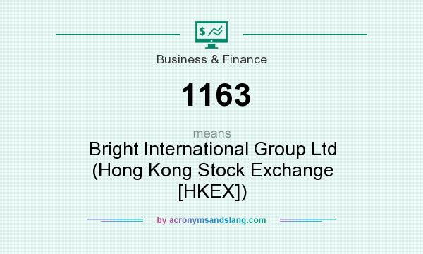 What does 1163 mean? It stands for Bright International Group Ltd (Hong Kong Stock Exchange [HKEX])