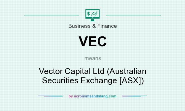 What does VEC mean? It stands for Vector Capital Ltd (Australian Securities Exchange [ASX])