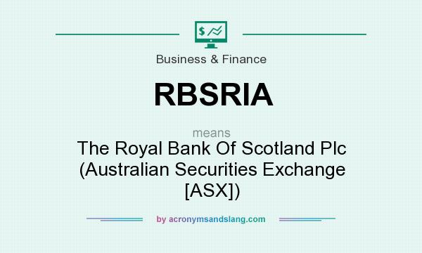 What does RBSRIA mean? It stands for The Royal Bank Of Scotland Plc (Australian Securities Exchange [ASX])
