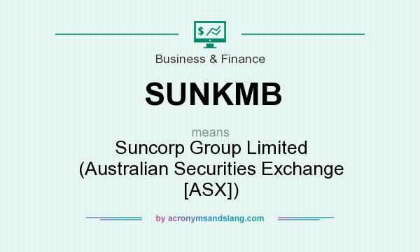 What does SUNKMB mean? It stands for Suncorp Group Limited (Australian Securities Exchange [ASX])