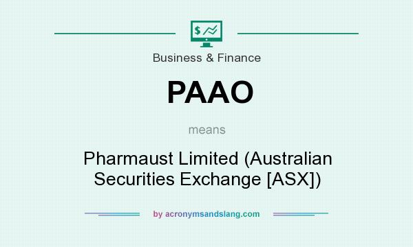 What does PAAO mean? It stands for Pharmaust Limited (Australian Securities Exchange [ASX])