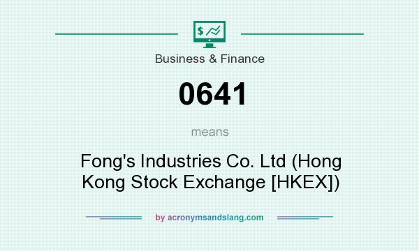 What does 0641 mean? It stands for Fong`s Industries Co. Ltd (Hong Kong Stock Exchange [HKEX])