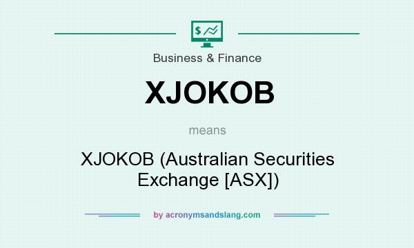 What does XJOKOB mean? It stands for XJOKOB (Australian Securities Exchange [ASX])