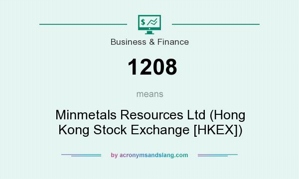 What does 1208 mean? It stands for Minmetals Resources Ltd (Hong Kong Stock Exchange [HKEX])