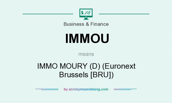 What does IMMOU mean? It stands for IMMO MOURY (D) (Euronext Brussels [BRU])