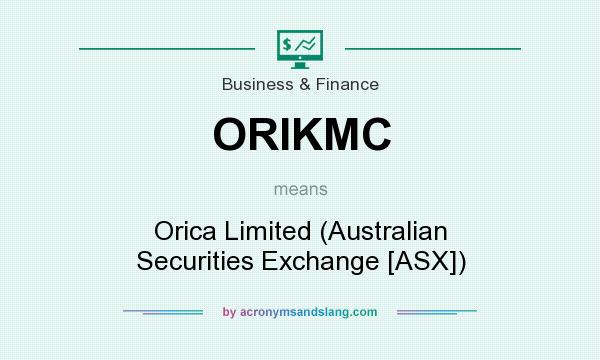 What does ORIKMC mean? It stands for Orica Limited (Australian Securities Exchange [ASX])