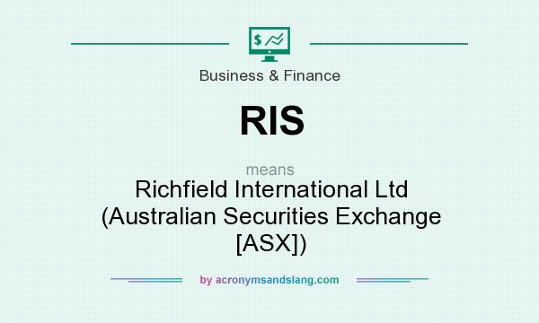 What does RIS mean? It stands for Richfield International Ltd (Australian Securities Exchange [ASX])