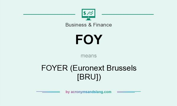 What does FOY mean? It stands for FOYER (Euronext Brussels [BRU])