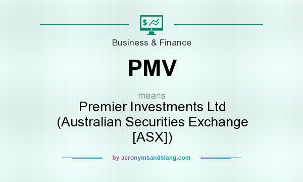 What does PMV mean? It stands for Premier Investments Ltd (Australian Securities Exchange [ASX])