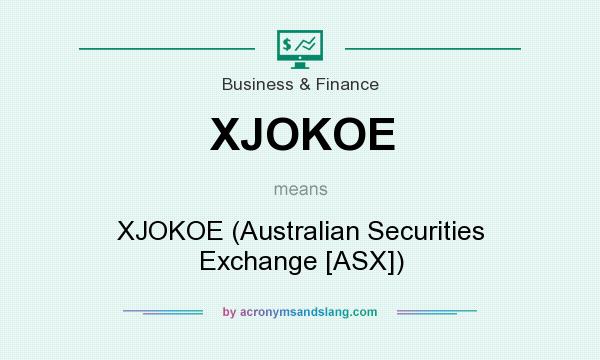 What does XJOKOE mean? It stands for XJOKOE (Australian Securities Exchange [ASX])