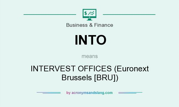 What does INTO mean? It stands for INTERVEST OFFICES (Euronext Brussels [BRU])