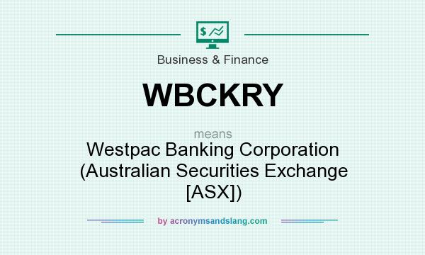 What does WBCKRY mean? It stands for Westpac Banking Corporation (Australian Securities Exchange [ASX])