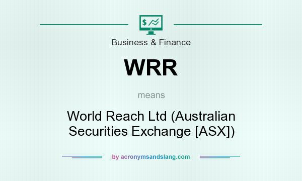 What does WRR mean? It stands for World Reach Ltd (Australian Securities Exchange [ASX])
