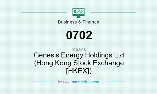 What does 0702 mean? It stands for Genesis Energy Holdings Ltd (Hong Kong Stock Exchange [HKEX])