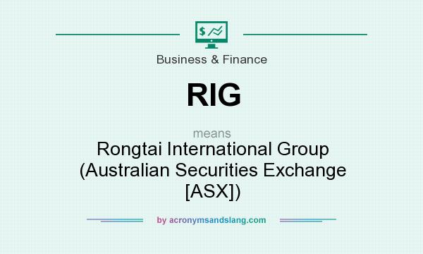 What does RIG mean? It stands for Rongtai International Group (Australian Securities Exchange [ASX])