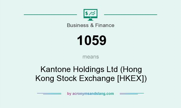 What does 1059 mean? It stands for Kantone Holdings Ltd (Hong Kong Stock Exchange [HKEX])