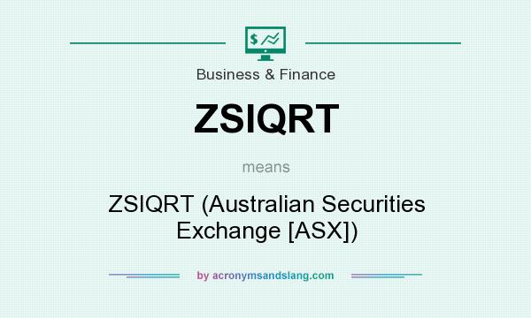 What does ZSIQRT mean? It stands for ZSIQRT (Australian Securities Exchange [ASX])